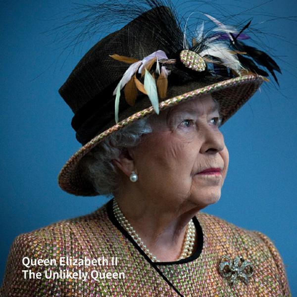 Queen Elizabeth II: The Unlikely Queen